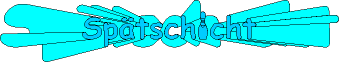 Sp�tschicht